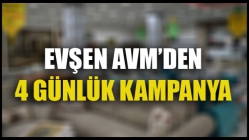 Evşen Avm’den 4 Günlük Kampanya