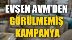 Evşen AVM’den Görülmemiş Kampanya