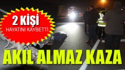 Feci kaza 2 kişi hayatını kaybetti