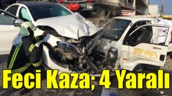 Feci Kaza; 4 Yaralı