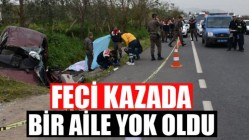 Feci Kazada Bir Aile Yok Oldu