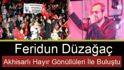 Feridun Düzağaç, Akhisarlılarla buluştu