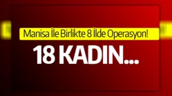 FETÖ Operasyonunda 18 Kadın Gözaltında