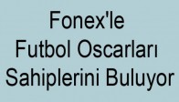 Fonex'le Futbol Oscarları Sahiplerini Buluyor