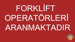 forklift operatörleri aranmaktadır