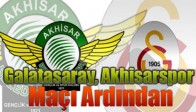 Galatasaray, Akhisarspor Maçı Ardından