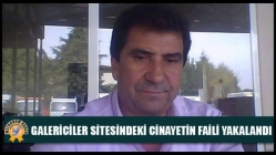 Galericiler sitesindeki cinayetin faili yakalandı