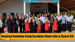 Garnizon Komutanı Sevgi Çocukları Down Cafe'yi Ziyaret Etti