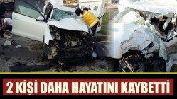 Gelenbe Mahallesi'nde kazada 2 kişi daha hayatını kaybetti