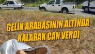 Gelin Arabasının Altında Kalarak Can Verdi