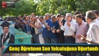 Genç Öğretmen Son Yolculuğuna Uğurlandı