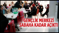 Gençlik Merkezi Sabaha Kadar Açıktı