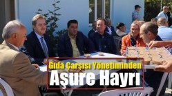 Gıda Çarşısı Yönetiminden Aşure Hayrı