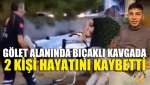 Gölet Alanında Bıçaklı Kavgada 2 Kişi Hayatını Kaybetti