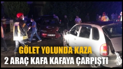 Gölet Yolunda Kaza 2 Araç Kafa Kafaya Çarpıştı