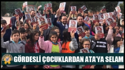 Gördesli Çocuklardan Ata’ya Selam