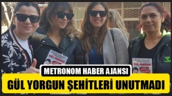 Gül Yorgun Şehitleri Unutmadı