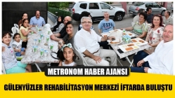 Gülenyüzler Rehabilitasyon Merkezi İftarda buluştu