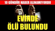 Haber Alınamayan Şahıs Evinde Ölü Bulundu