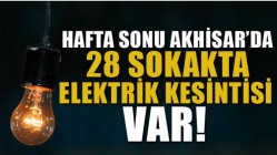 Hafta Sonu Akhisar'da 28 Sokakta Elektrik Kesintisi Var