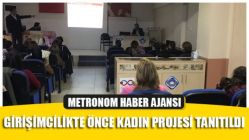 Halk Eğitim Müdürlüğünde Girişimcilikte Önce Kadın Projesi Tanıtıldı