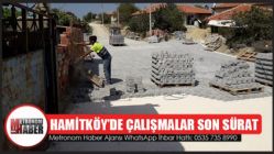 Hamitköy’de Çalışmalar Son Sürat