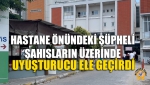 Hastane Önündeki Şüpheli Şahısların Üzerinde Uyuşturucu Ele Geçirdi