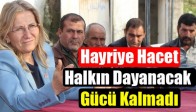 Hayriye Hacet ; Halkın Dayanacak Gücü Kalmadı