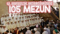 Hilaliye Eğitim Vakfı 41. Hafızlık Merasiminde 105 Hafız Mezun Oldu