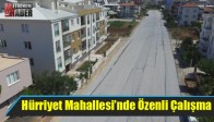 Hürriyet Mahallesi’nde Özenli Çalışma