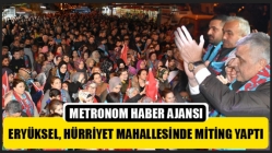 Hüseyin Eryüksel, Hürriyet Mahallesinde miting yaptı