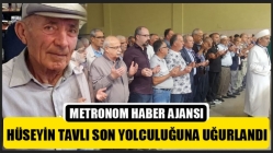 Hüseyin Tavlı Son Yolculuğuna uğurlandı