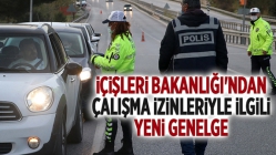 İçişleri Bakanlığı'ndan Çalışma İzinleriyle İlgili Yeni Genelge