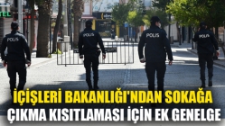 İçişleri Bakanlığı'ndan Sokağa Çıkma Kısıtlaması İçin Ek Genelge