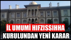 İl Umumi Hıfzıssıhha Kurulundan Yeni Karar