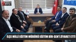 İlçe Milli Eğitim Müdürü Eğitim Bir-Sen’i Ziyaret Etti