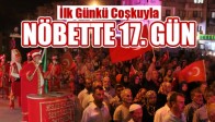 İlk Günkü Coşkuyla Nöbette 17. Gün