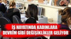 İş Hayatında Kadınlara Devrim Gibi Değişiklikler Geliyor