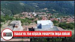 İsaca’ya 750 Kişilik Foseptik İnşa Edildi