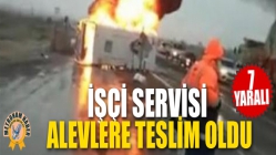 İşçi Servisi Alevlere Teslim Oldu: 7 Yaralı