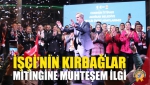 İşçi'nin Kırbağlar Mitingine Muhteşem İlgi