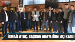 İsmail Ataç, Başkan adaylığını açıkladı