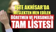 İşte Akhisar'da meslekten men edilen öğretmen ve personel tam listesi!