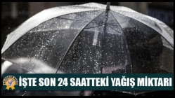 İşte Son 24 Saatteki Yağış Miktarı