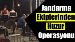 Jandarma Ekiplerinden Huzur Operasyonu