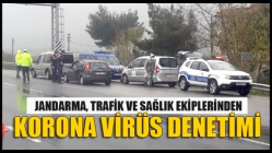 Jandarma, Trafik ve Sağlık Ekiplerinden Korona Virüs Denetimi