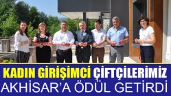 Kadın Girişimci Çiftçilerimiz Akhisar’a Ödül Getirdi