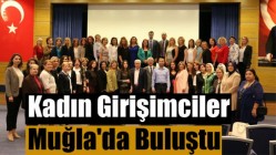 Kadın Girişimciler Muğla'da Buluştu