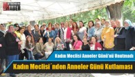 Kadın Meclisi,Anneler Günü’nü Unutmadı