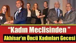 Kadın Meclisinden Akhisar’ın Öncü Kadınları Gecesi